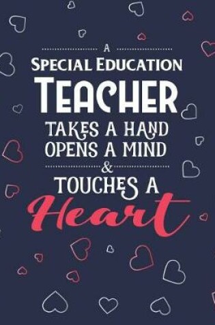 Cover of A Special Education Teacher Takes A Hand Opens A Mind & Touches A Heart