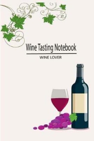 Cover of Wine Tasting Notebook Wine Lover