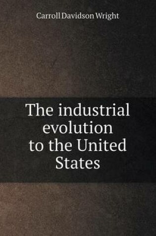 Cover of The industrial evolution to the United States