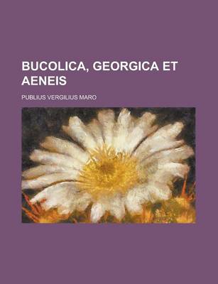 Book cover for Bucolica, Georgica Et Aeneis