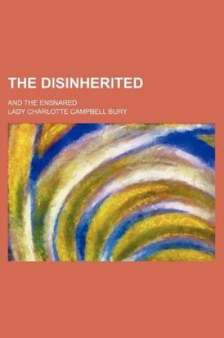 Cover of The Disinherited; And the Ensnared