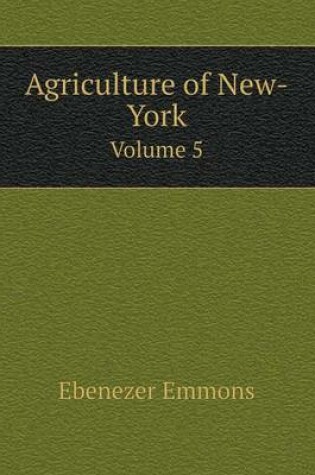 Cover of Agriculture of New-York Volume 5