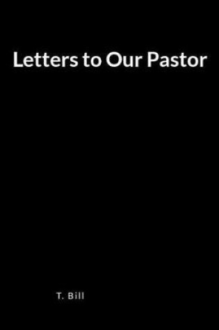 Cover of Letters to Our Pastor