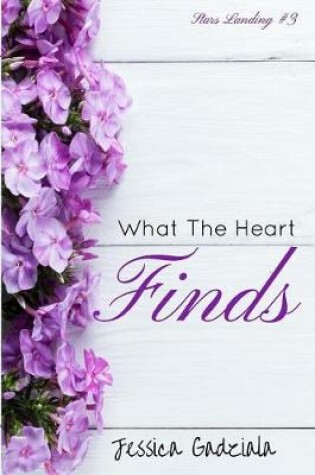 Cover of What The Heart Finds