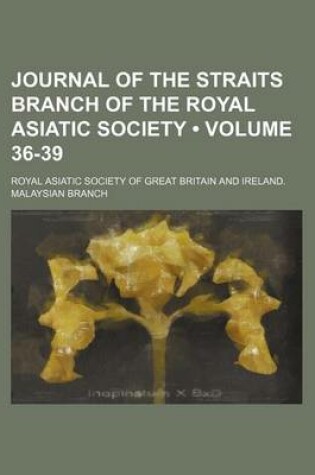 Cover of Journal of the Straits Branch of the Royal Asiatic Society (Volume 36-39)