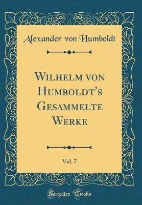 Book cover for Wilhelm Von Humboldt's Gesammelte Werke, Vol. 7 (Classic Reprint)