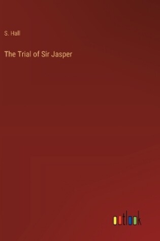 Cover of The Trial of Sir Jasper