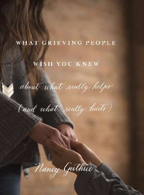 Book cover for What Grieving People Wish You Knew about What Really Helps