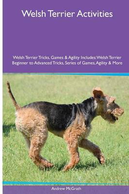 Book cover for Welsh Terrier Activities Welsh Terrier Tricks, Games & Agility. Includes