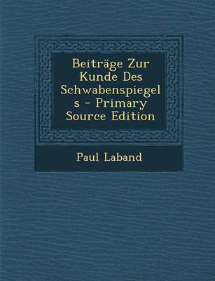 Book cover for Beitrage Zur Kunde Des Schwabenspiegels - Primary Source Edition