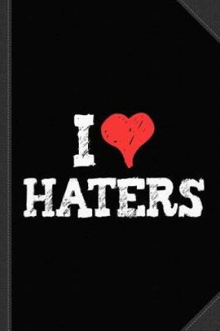 Cover of I Love Haters Journal Notebook