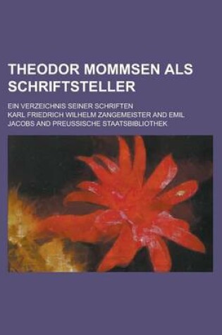 Cover of Theodor Mommsen ALS Schriftsteller; Ein Verzeichnis Seiner Schriften