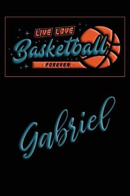 Book cover for Live Love Basketball Forever Gabriel