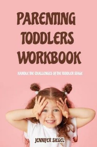 Cover of Parenting Toddlers Workbook