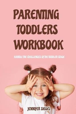 Book cover for Parenting Toddlers Workbook