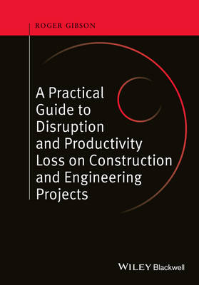 Book cover for Practical Guide to Disruption and Productivity Loss on Construction and Engineering Projects