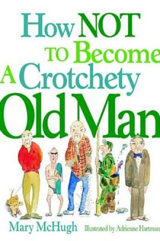 Cover of How Not to Become a Crotchety Old Man