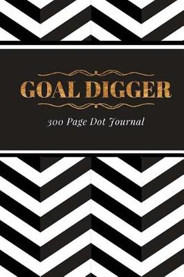 Book cover for Goal Digger - 300 Dot Bullet Journal