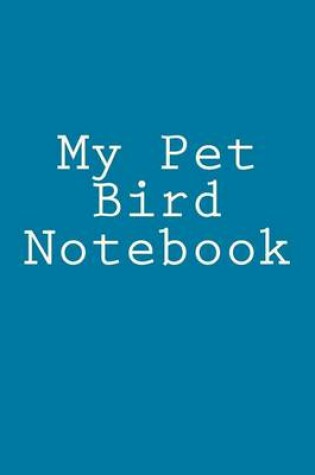 Cover of My Pet Bird Notebook