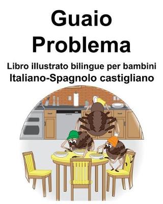 Book cover for Italiano-Spagnolo castigliano Guaio/Problema Libro illustrato bilingue per bambini