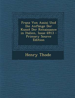 Book cover for Franz Von Assisi Und Die Anfange Der Kunst Der Renaissance in Italien, Issue 6913