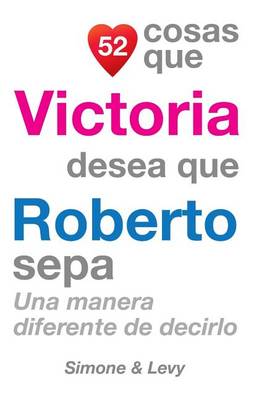 Book cover for 52 Cosas Que Victoria Desea Que Roberto Sepa