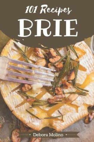 Cover of 101 Brie Recipes