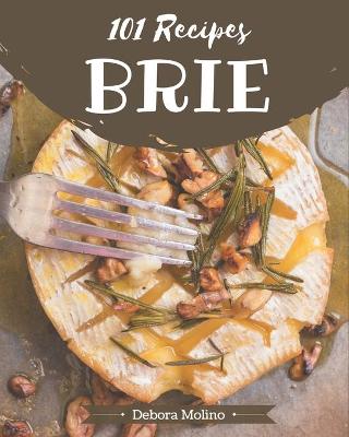 Book cover for 101 Brie Recipes