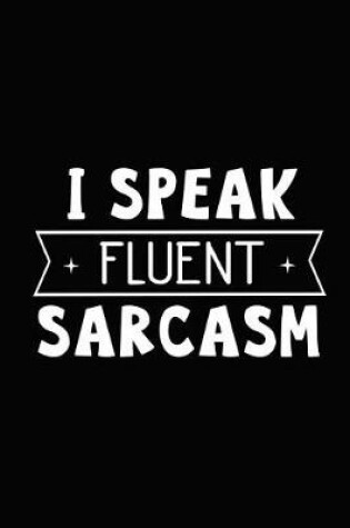 Cover of I Speak Fluent Sarcasm