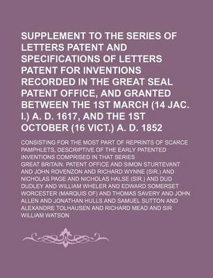 Book cover for Supplement to the Series of Letters Patent and Specifications of Letters Patent for Inventions Recorded in the Great Seal Patent Office, and Granted B