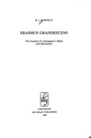 Cover of Erasmus Grandescens: The Growth of a Humanist's Mind and Spirituality