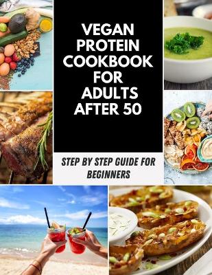 Book cover for Vegan Protein Cookbook For Adults After 50