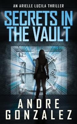 Book cover for Secrets in the Vault (An Arielle Lucila Thriller)