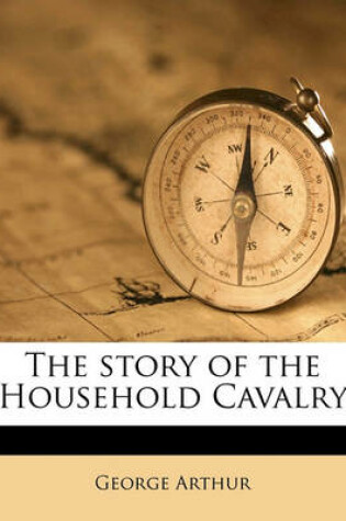 Cover of The Story of the Household Cavalry Volume 2