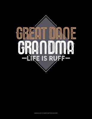 Cover of Great Dane Grandma Life Is Ruff