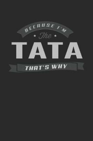 Cover of Because I'm The Tata That's Why