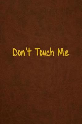 Book cover for Don't Touch Me