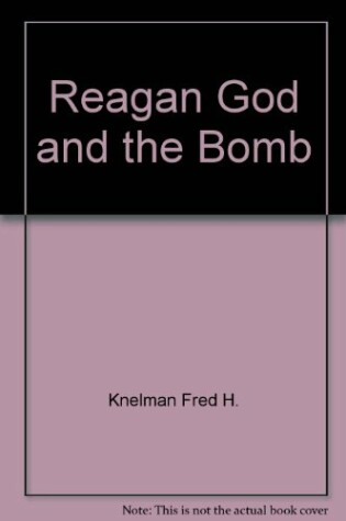 Cover of Reagan God and the Bomb