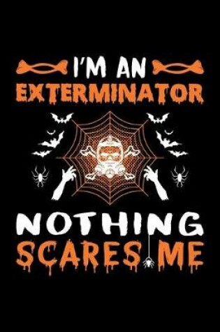 Cover of I'm An Exterminator Nothing Scares Me