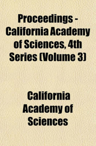 Cover of Proceedings - California Academy of Sciences, 4th Series (Volume 3)