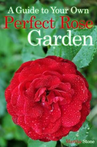 Cover of A Guide to Your Own Perfect Rose Garden