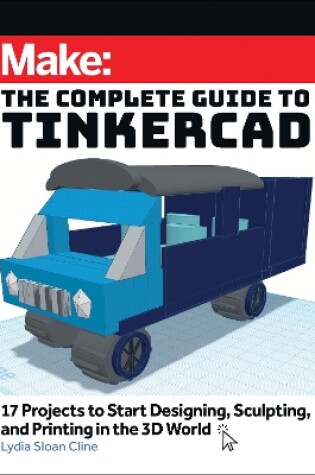 Cover of Make: The Complete Guide to Tinkercad