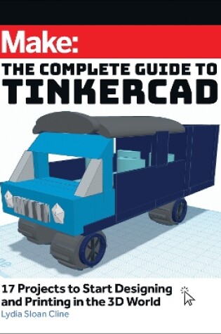 Cover of Make: The Complete Guide to Tinkercad