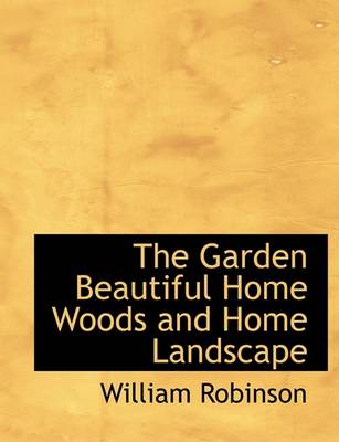 Book cover for The Garden Beautiful Home Woods and Home Landscape