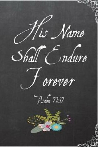 Cover of His Name Shall Endure Forever Psalm 72