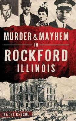 Book cover for Murder & Mayhem in Rockford, Illinois