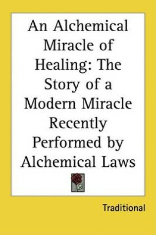Cover of An Alchemical Miracle of Healing