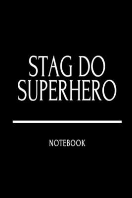 Book cover for Stag Do Superhero Notebook