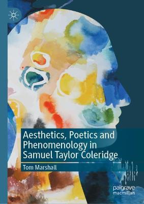 Book cover for Aesthetics, Poetics and Phenomenology in Samuel Taylor Coleridge