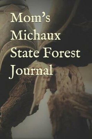 Cover of Mom's Michaux State Forest Journal